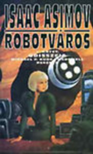Isaac Asimov, Michael P. Kube Mcdowell - Robotváros - 1. kötet: Odisszeia - Michael P. Kube McDowell regénye