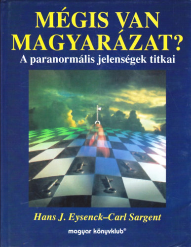 Eysenck, Hans J.-Sargent, Carl - Mgis van magyarzat?- A paranormlis jelensgek titkai
