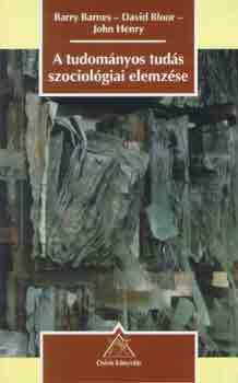 Barnes, B.-Bloor, D.-Henry, J. - A tudomnyos tuds szociolgiai elemzse