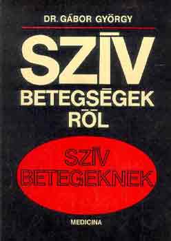 Dr. G�bor Gy�rgy - Sz�vbetegs�gekr�l sz�vbetegeknek