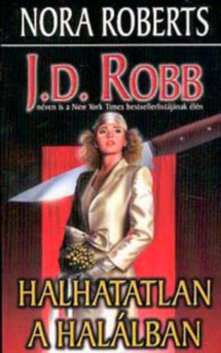J. D. Robb (Nora Roberts) - Halhatatlan a halálban + Mámoros halál (2db könyv)
