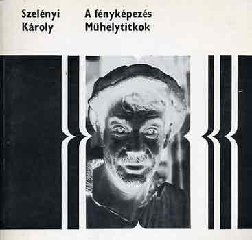 Szelnyi Kroly - A fnykpezs (Mhelytitkok)