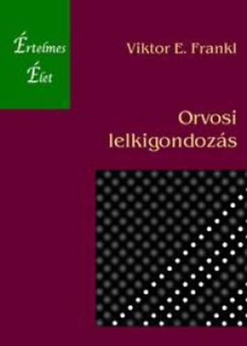 Viktor E. Frankl - Orvosi lelkigondozás