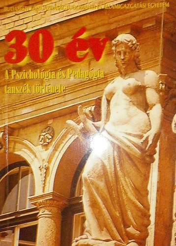 Kov�cs Zolt�n - Perjes Istv�n (szerk.) - 30 �v (A Pszichol�gia �s Pedag�gia tansz�k t�rt�nete)