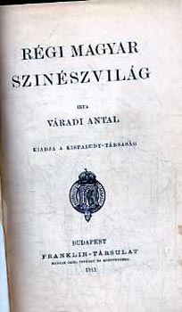 Váradi Antal - Régi magyar színészvilág