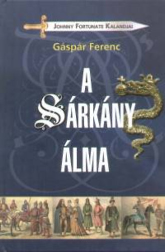 Gáspár Ferenc - A sárkány álma (Johnny Fortunate kalandjai)