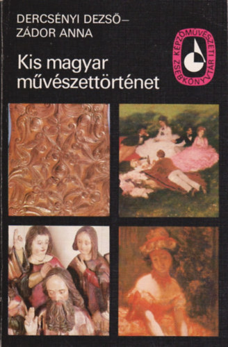 Dercsnyi Dezs-Zdor Anna - Kis magyar mvszettrtnet
