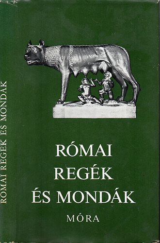 Trencsnyi-Waldapfel Imre Dek Ferencn Grabner Mria - Rmai regk s mondk - A kirlyok kora, A rmai kztrsasg kora,  Rmai virtus, Cincinnatus diktatrja, A rmaiak idszmtsa  (Fekete-fehr fotkat, illusztrcikat tartalmaz. GRAFIKUS Kondor Lajos Surnyi Andrs)