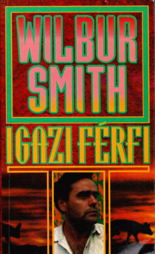 Wilbur Smith - Igazi f�rfi