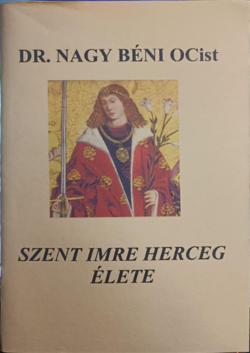 Dr. Nagy Bni - Szent Imre herceg lete