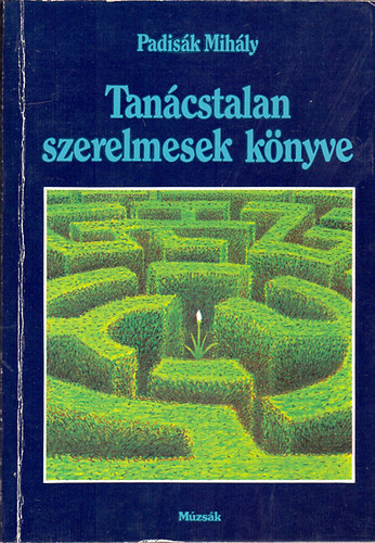 Padisák Mihály - Tanácstalan szerelmesek könyve