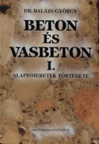 Bal�zs Gy�rgy - Beton �s vasbeton I.
