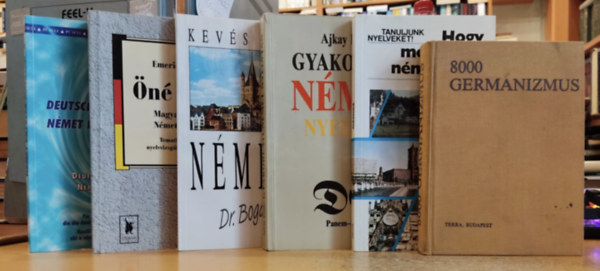 Rtz Ott, Ajkay Eszter, Antal Mria, Dr. Bogdny Ferenc, Emericzy Tibor, Zombori Ferenc - 6 db nmet nyelv: 8000 germanizmus; Gyakorlati nmet nyelvtan; Hogy mondjuk nmetl?; Kevs szval nmetl; n a sz; Nmet egyszer mskpp