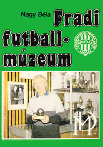 Nagy Béla - Fradi futballmúzeum