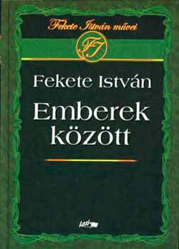 Fekete István - Emberek között