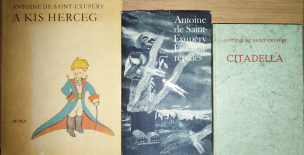 Antoine de Saint-Exupry - 3db Antoine de Saint-Exupry m - Citadella, jszakai repls, A kis herceg