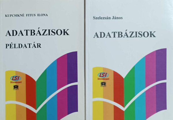 Kupcsikn Fitus Ilona, Szelezsn Jnos - Adatbzisok + Adatbzisok pldatr (2 ktet!)