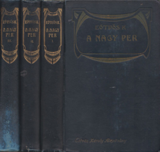 Eötvös Károly - A nagy per I-III. (Mely ezer éve folyik s még sincs vége)