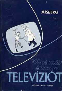 E. Aisberg - Most m�r �rtem a telev�zi�t