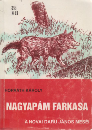 Daru Jnos, Horvth Kroly - Nagyapm farkasa