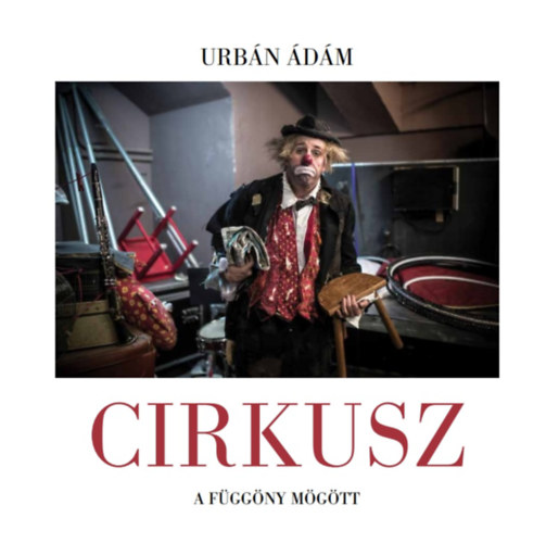 Urb�n �d�m (fot�) - Cirkusz a f�gg�ny m�g�tt