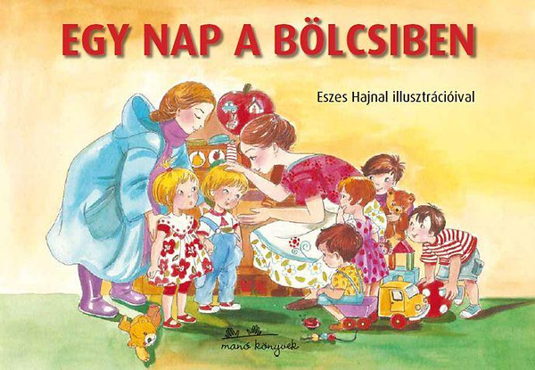 Eszes Hajnal (ill.) - Egy nap a blcsiben