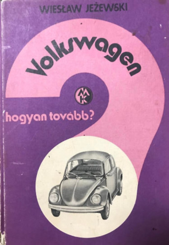 Wieslaw Jezewski - Volkswagen: Hogyan tov�bb?