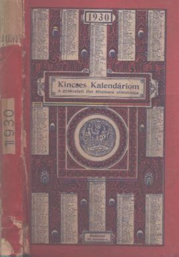 Leidenfrost Gyula (szerk.) - Kincses kalend�riom - A gyakorlati �let �ltal�nos �tmutat�ja 1930.