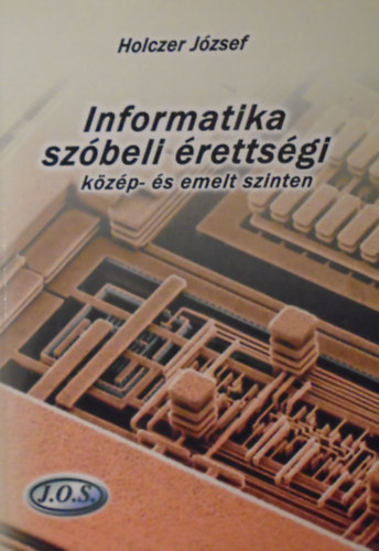 Holczer Jzsef - Informatika szbeli rettsgi kzp- s emelt szinten