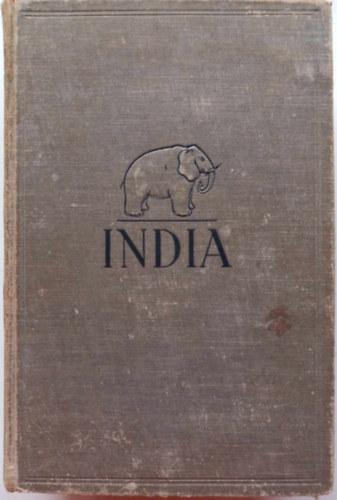 Baktay Ervin - India I-II. - m�ltja �s jelene, vall�sai, n�p�lete, v�rosai, t�jai �s m�alkot�sai