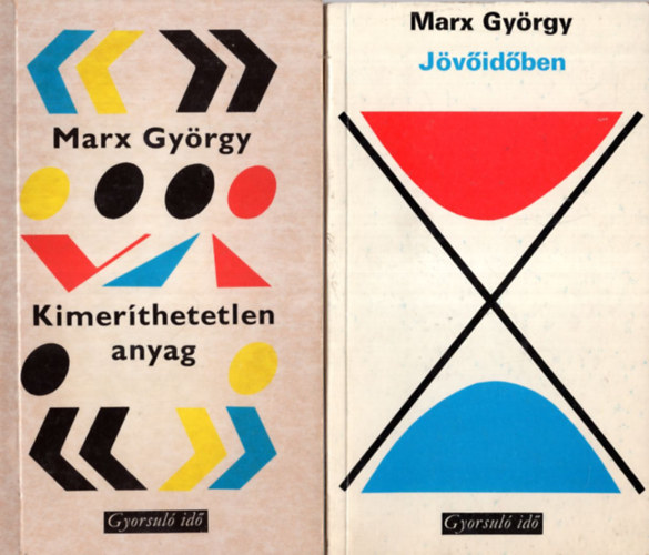 Marx György - 2 db Marx György kötet (együtt): 1. Jövőidőben + 2. Kimeríthetetlen anyag