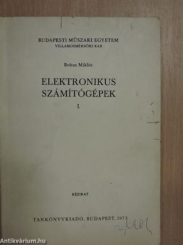 Bohus Mikl�s - Elektronikus sz�m�t�g�pek I.