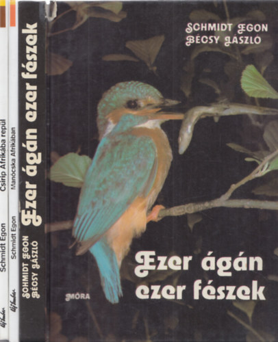 Schmidt Egon, B�csy L�szl� - 3 db Schmidt Egon m�: Ezer �g�n ezer f�szek + Man�cska Afrik�ban + Csirip Afrik�ba rep�l