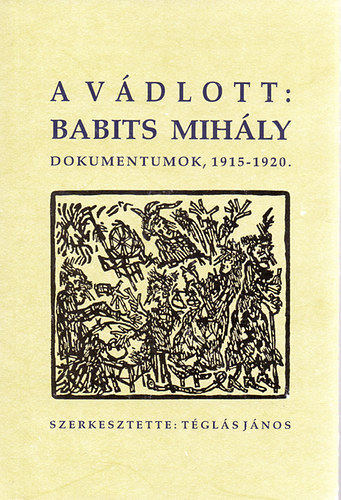 Tgls Jnos (Szerk.) - A vdlott: Babits Mihly