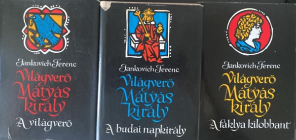 Jankovich Ferenc - Világverő Mátyás király I-III.