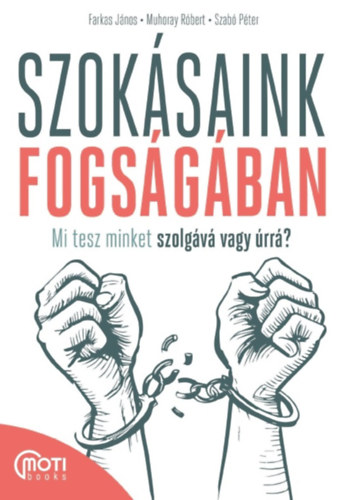 Farkas Jnos, Muhoray Rbert, Szab Pter - Szoksaink fogsgban