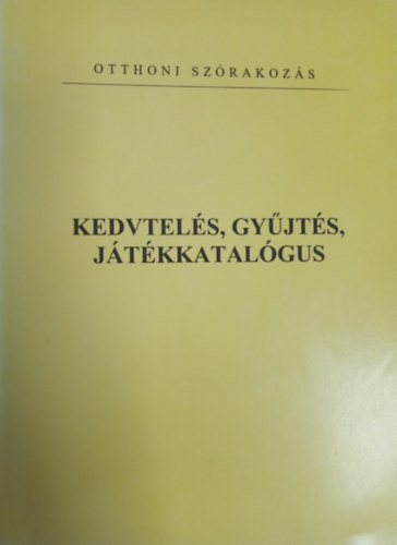 Pogny Csaba - Kedvtels, gyjts, jtkkatalgus