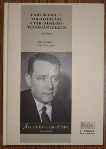 Cs. Kiss Lajos (szerkesztette) - Carl Schmitt fogadtatsa a trsadalomtudomnyokban I.