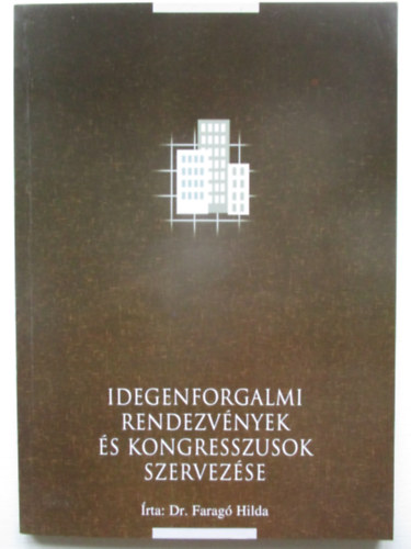Dr. Farag Hilda - Idegenforgalmi rendezvnyek s kongresszusok szervezse
