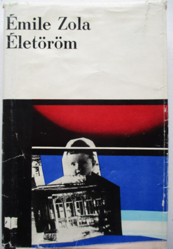 Émile Zola, Gellért György (ford.) - Életöröm - Rougon-Macquart család 12. (La joie de vivre) - Gellért György fordításában