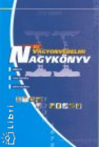 Dr. Lukács György (szerk.), Gábor László (szerk.) - Új vagyonvédelmi nagykönyv