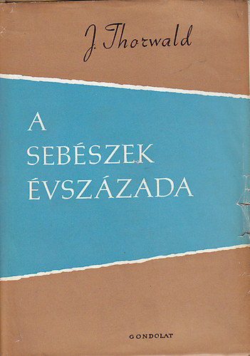 J�rgen Thorwald - A seb�szek �vsz�zada