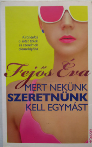 Fejős Éva - Mert nekünk szeretnünk kell egymást