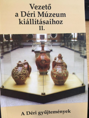 Vezet a Dri Mzeum killtsaihoz II. - A Dri gyjtemnyek