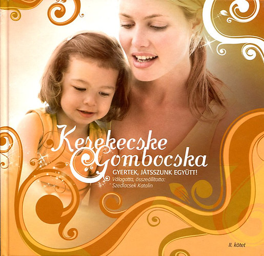 Szedlacsek Katalin (szerk) - Kerekecske gombocska - gyertek, jtsszunk egytt II.ktet