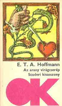 E. T. A. Hoffmann, Ford�t� Horv�th Zolt�n - Az arany vir�gcser�p - Scuderi kisasszony