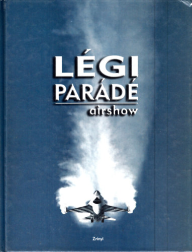 Veres Viktor; Dömötör Csaba - Légi parádé - airshow