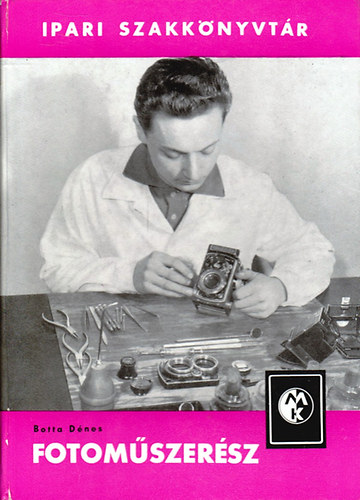 Botta D�nes - Fotom�szer�sz (Ipari szakk�nyvt�r)