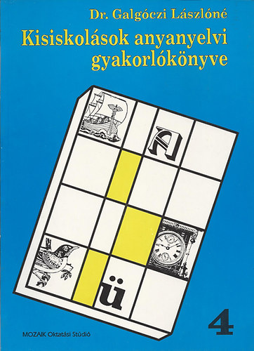 Dr. Galgczi Lszln - Kisiskolsok anyanyelvi gyakorlknyve 4. osztly