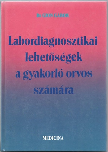 Dr. Gion Gábor - Labordiagnosztikai lehetőségek a gyakorló orvos számára